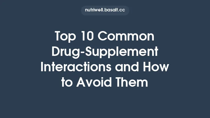 Top 10 Common Drug‑Supplement Interactions and How to Avoid Them Thumbnail