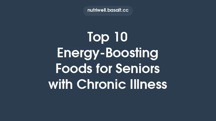 Top 10 Energy-Boosting Foods for Seniors with Chronic Illness Thumbnail