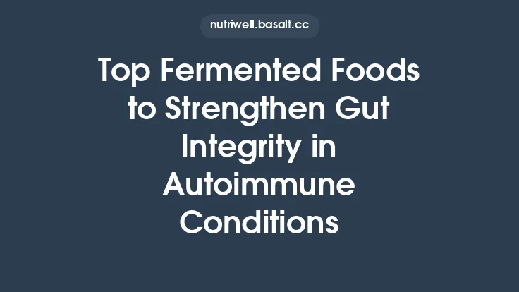 Top Fermented Foods to Strengthen Gut Integrity in Autoimmune Conditions Thumbnail