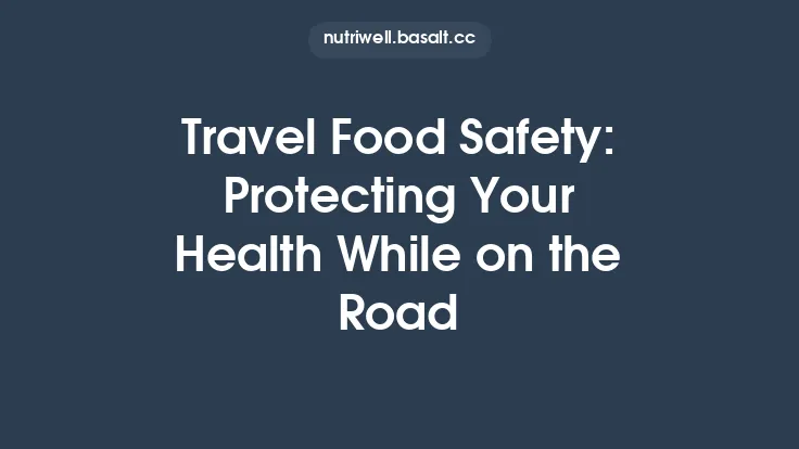 Travel Food Safety: Protecting Your Health While on the Road Thumbnail