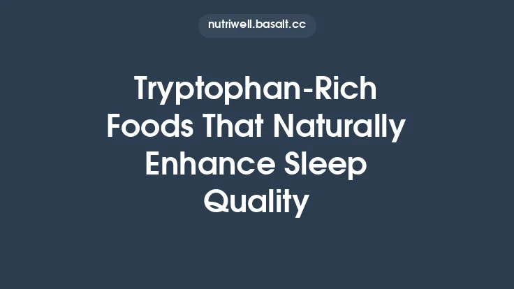 Tryptophan-Rich Foods That Naturally Enhance Sleep Quality Thumbnail