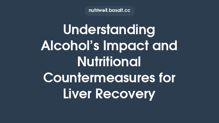 Understanding Alcohol’s Impact and Nutritional Countermeasures for Liver Recovery Thumbnail