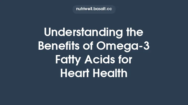 Understanding the Benefits of Omega‑3 Fatty Acids for Heart Health Thumbnail