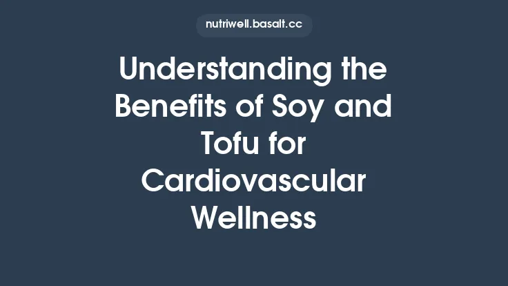 Understanding the Benefits of Soy and Tofu for Cardiovascular Wellness Thumbnail