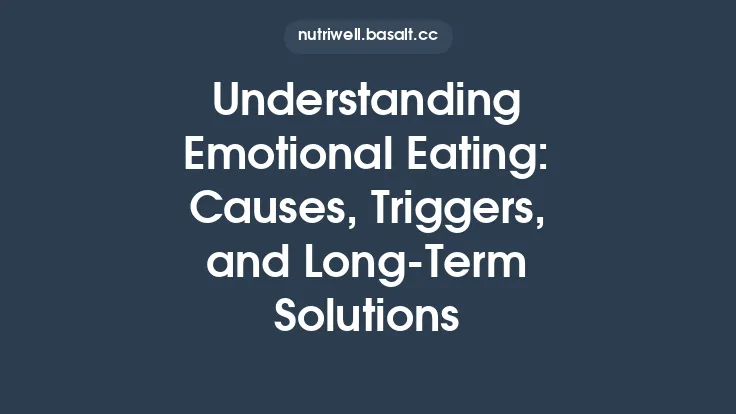 Understanding Emotional Eating: Causes, Triggers, and Long‑Term Solutions Thumbnail