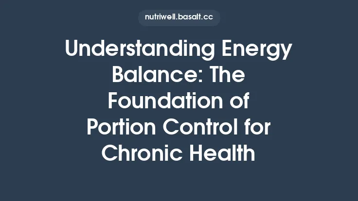 Understanding Energy Balance: The Foundation of Portion Control for Chronic Health Thumbnail
