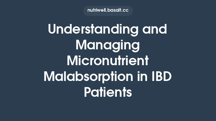 Understanding and Managing Micronutrient Malabsorption in IBD Patients Thumbnail