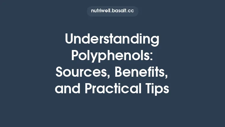 Understanding Polyphenols: Sources, Benefits, and Practical Tips Thumbnail