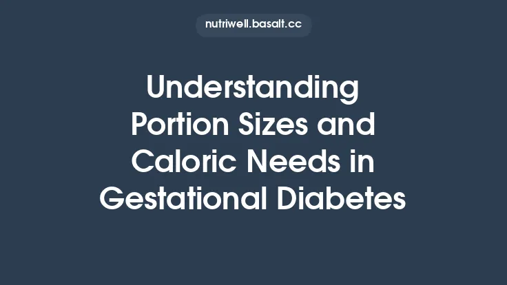 Understanding Portion Sizes and Caloric Needs in Gestational Diabetes Thumbnail