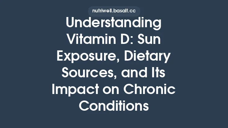 Understanding Vitamin D: Sun Exposure, Dietary Sources, and Its Impact on Chronic Conditions Thumbnail