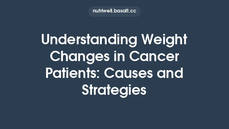 Understanding Weight Changes in Cancer Patients: Causes and Strategies Thumbnail