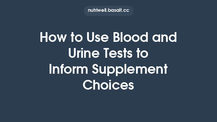 How to Use Blood and Urine Tests to Inform Supplement Choices Thumbnail