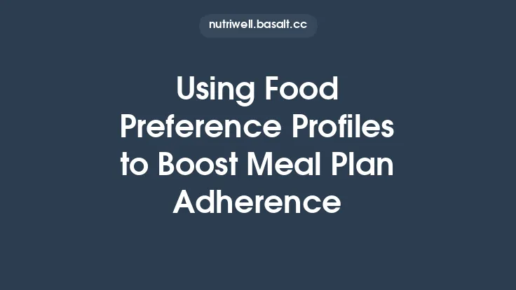 Using Food Preference Profiles to Boost Meal Plan Adherence Thumbnail