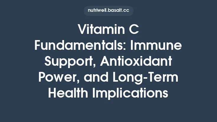 Vitamin C Fundamentals: Immune Support, Antioxidant Power, and Long‑Term Health Implications Thumbnail