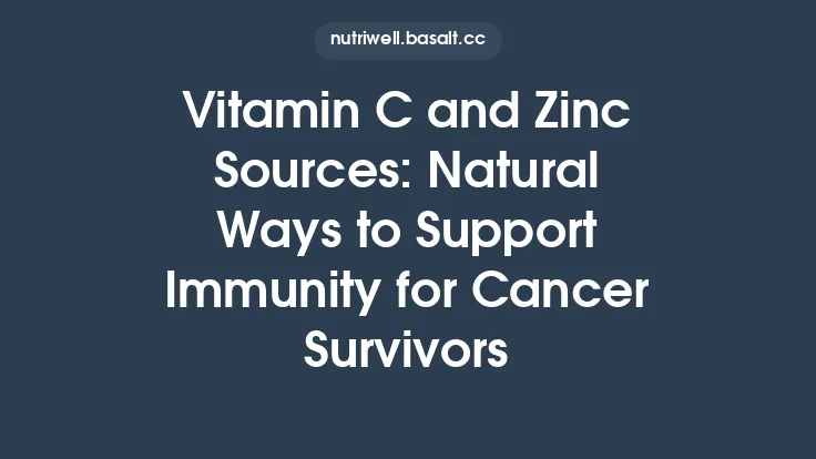 Vitamin C and Zinc Sources: Natural Ways to Support Immunity for Cancer Survivors Thumbnail