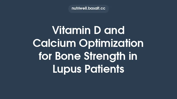 Vitamin D and Calcium Optimization for Bone Strength in Lupus Patients Thumbnail