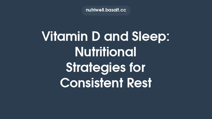 Vitamin D and Sleep: Nutritional Strategies for Consistent Rest Thumbnail