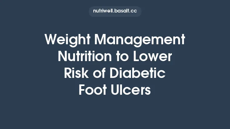 Weight Management Nutrition to Lower Risk of Diabetic Foot Ulcers Thumbnail