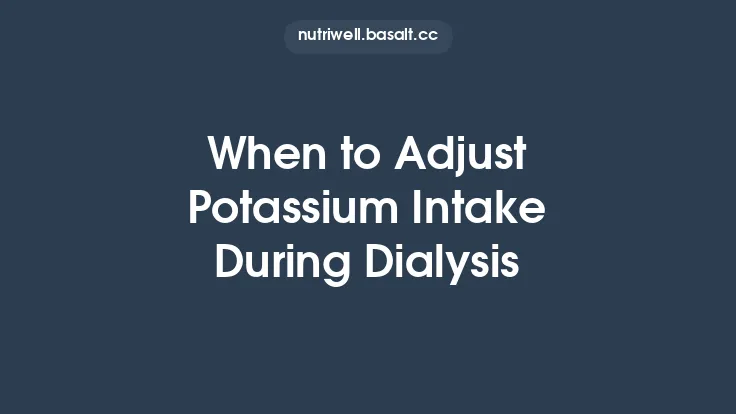 When to Adjust Potassium Intake During Dialysis Thumbnail