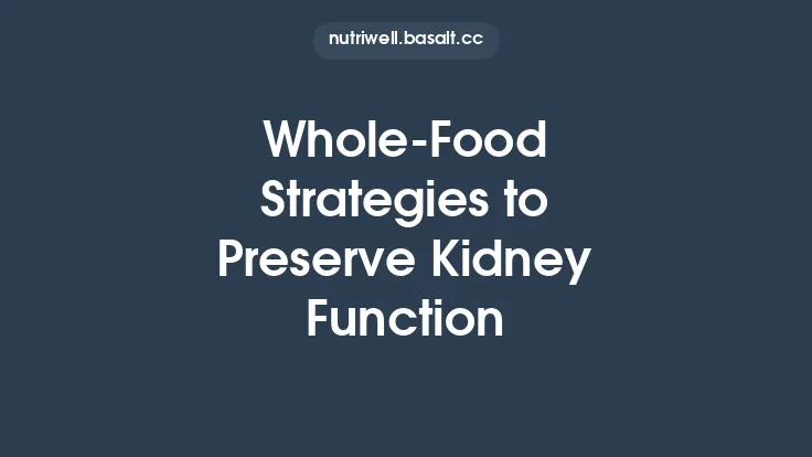 Whole‑Food Strategies to Preserve Kidney Function Thumbnail