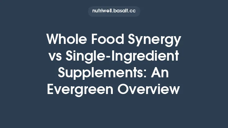 Whole Food Synergy vs Single-Ingredient Supplements: An Evergreen Overview Thumbnail