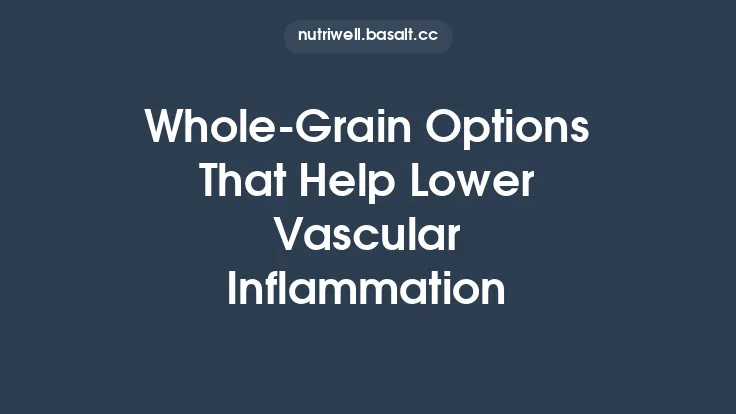 Whole‑Grain Options That Help Lower Vascular Inflammation Thumbnail