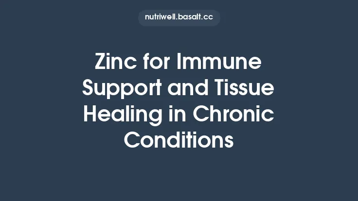 Zinc for Immune Support and Tissue Healing in Chronic Conditions Thumbnail