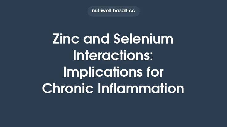 Zinc and Selenium Interactions: Implications for Chronic Inflammation Thumbnail